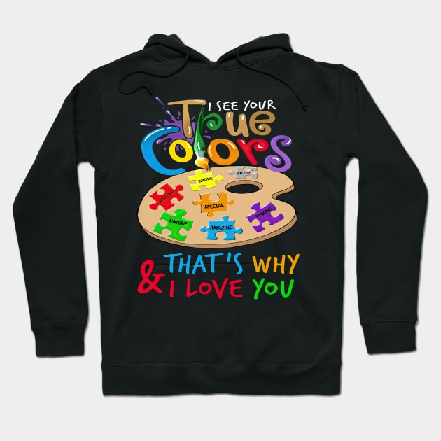 I See Your True Colors That's Why I Love You Autism Awareness Hoodie by Benko Clarence